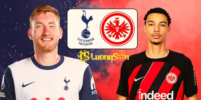 Bối cảnh trước trận Tottenham vs Frankfurt tại luongsontv